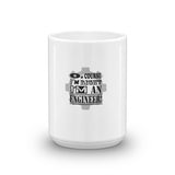 Of Course I'm Right - Engineer Mug