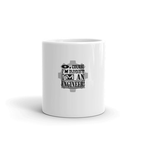 Of Course I'm Right - Engineer Mug